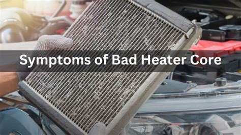 bad heater core symptoms|Symptoms of a Bad or Failing Heater Core